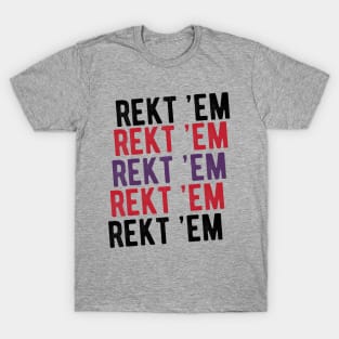 REKT 'EM T-Shirt